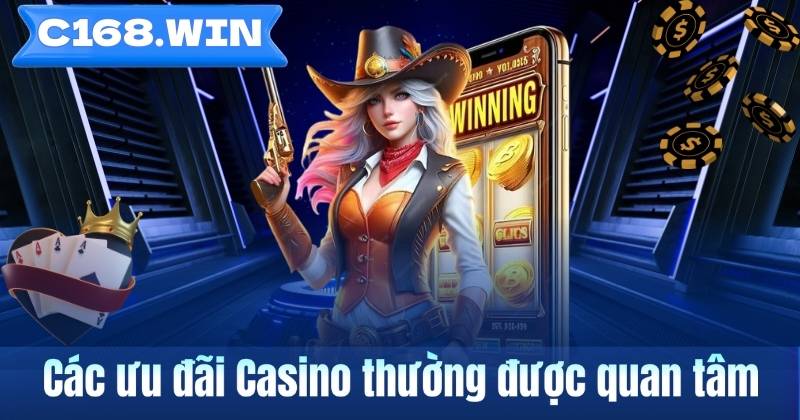 Các ưu đãi Casino thường được quan tâm
