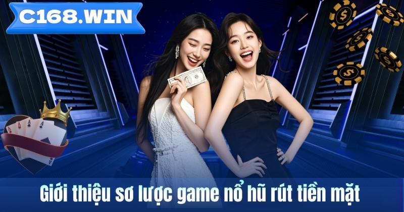 Giới thiệu sơ lược game nổ hũ rút tiền mặt