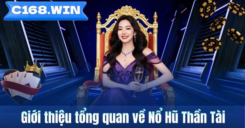 Giới thiệu tổng quan về Nổ Hũ Thần Tài